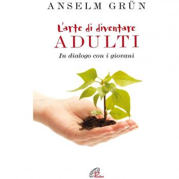 L' arte di diventare adulti. In dialogo con i giovani
