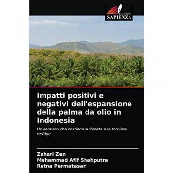 Zen, Zahari: Impatti positivi e negativi dell'espansione della palma da olio in Indonesia