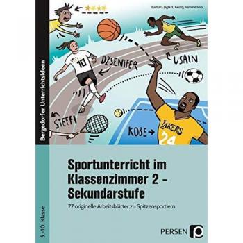 Sportunterricht im Klassenzimmer 2 - Sekundarstufe: 77 originelle Arbeitsblätter zu Spitzensportlern wie Dzsenifer Marozsán, Lionel Messi & Co.