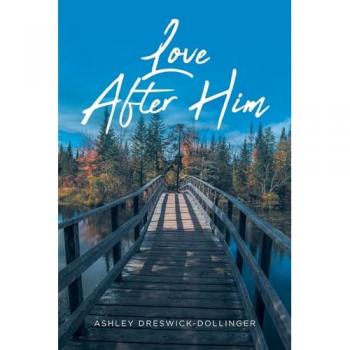 Love After Him, by Ashley Dreswick-Dollinger