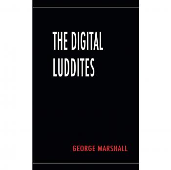 The Digital Luddites