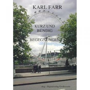 Kurz und bündig, Belletristik von Karl Farr
