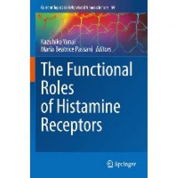 The Functional Roles of Histamine Receptors (Current Topics in Behavioral Neurosciences, 59, Band 59)