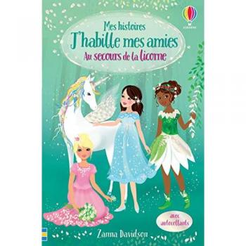 Mes histoires J'habille mes amies : au secours de la licorne
