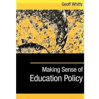 Making Sense of Education Policy: Studies in the Sociology and Politics of Education (1-off Series)