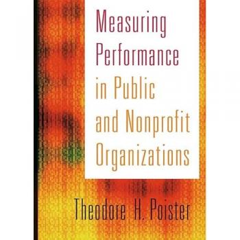 Measuring Performance in Public and Nonprofit Organizations -  Theodore H. Poister