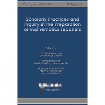 Scholarly Practices and Inquiry in the Preparation of Mathematics Teachers