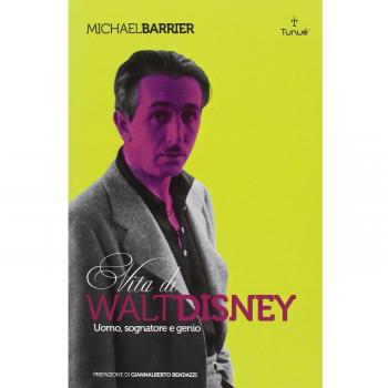 Walt Disney. Uomo, sognatore e genio