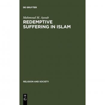 Ayoub, Mahmoud M.: Redemptive Suffering in Islam