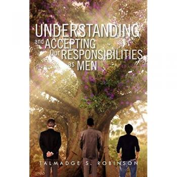 Understanding and Accepting Our Responsibilities As Men