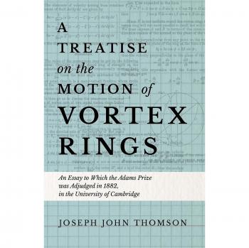 Thomson, Joseph John: A Treatise on the Motion of Vortex Rings - An Es