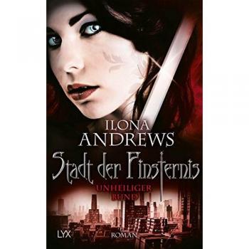 Stadt der Finsternis - Unheiliger Bund (Kate-Daniels-Reihe, Band 10)