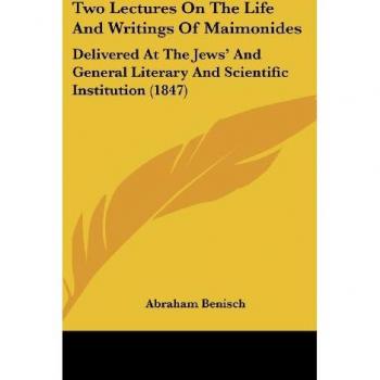 Two Lectures On The Life And Writings Of Maimonides