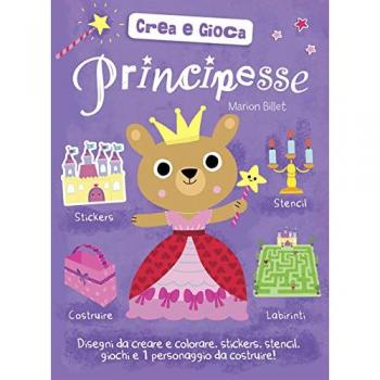 Principesse. Crea e gioca. Con adesivi. Ediz. a colori