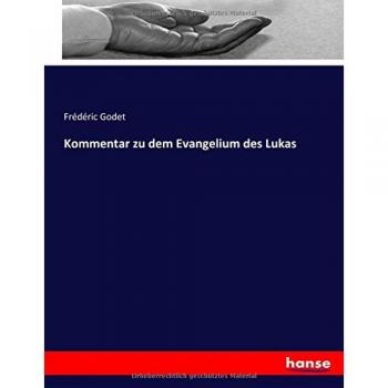Kommentar zu dem Evangelium des Lukas