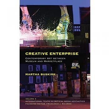 Creative Enterprise: Contemporary Art between Museum and Marketplace (International Texts in Critical Media Aesthetics, Band 3)
