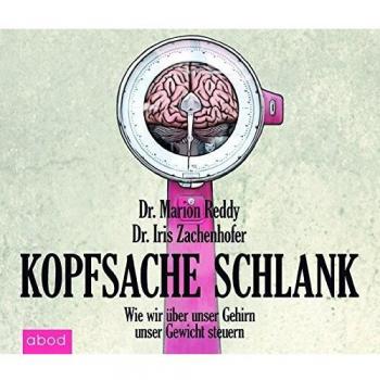 Kopfsache schlank: Wie wir über unser Gehirn unser Gewicht steuern