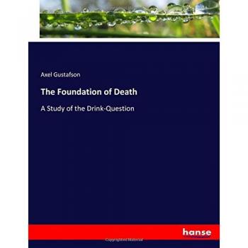 The Foundation of Death: A Study of the Drink-Question