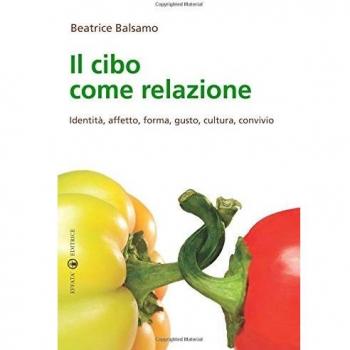 Il cibo come relazione. Identità, affetto, forma, gusto, cultura, convivio