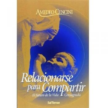 Relacionarse para compartir. El futuro de la Vida Consagrada