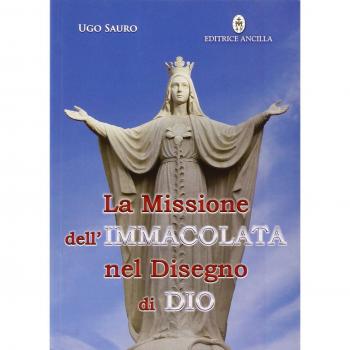 La missione dell'Immacolata nel disegno di Dio. Maria Vergine ci guida nel cammino verso la Patria Celeste