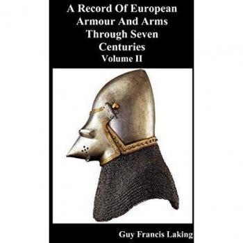 A Record of European Armour and Arms Through Seven Centuries, Volume II