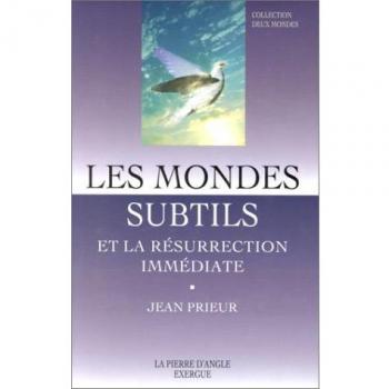 Les mondes subtils : Et la résurrection immédiate