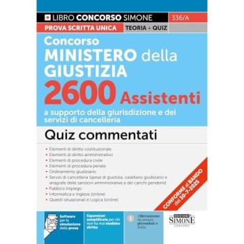 Concorso Ministero della Giustizia 2600 assistenti. Quiz commentati. Con software di esercitazione