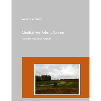 Meditatives Fahrradfahren: Auf dem Weg nach Avignon
