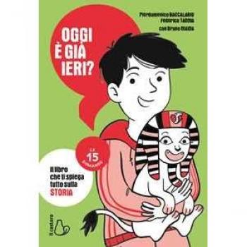 Oggi è già ieri? Il libro che ti spiega tutto sulla storia. Le 15 domande