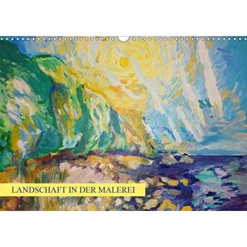 Landschaft in der Malerei: Ein Kunstkalender