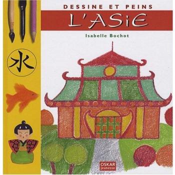 Dessine et peins - l'asie