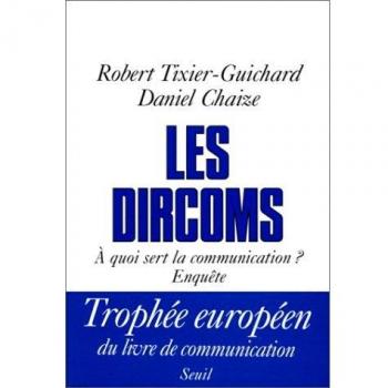 Les Dircoms. A quoi sert la communication ? Enquête