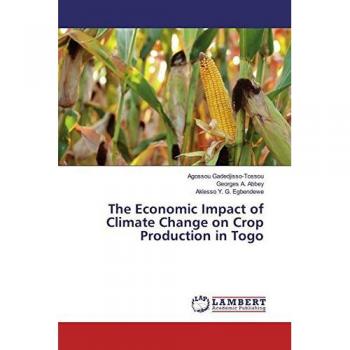 The Economic Impact of Climate Change on Crop Production in Togo, Fachbücher von Aklesso Y. G. Egbendewe, Georges A. Abbey, Agossou Gadedjisso-Tossou