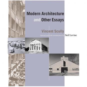 Modern Architecture and Other Essays by Vincent Scully