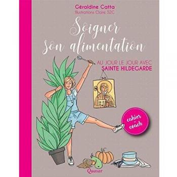 Catta Géraldine - Soigner son alimentation - Au jour le jour avec sainte Hildegarde - Preis vom 18.09.2025 05:07:49 h