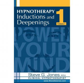 Hypnotherapy Inductions and Deepenings Volume I
