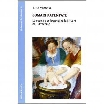 Comari patentate. La scuola per levatrici nella Novara dell'Ottocento