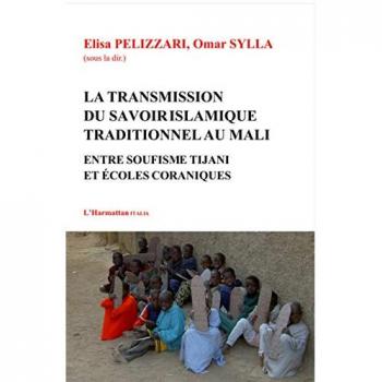 La transmission du savoir islamique traditionnel au mali - entre soufisme tijani et écoles coraniques