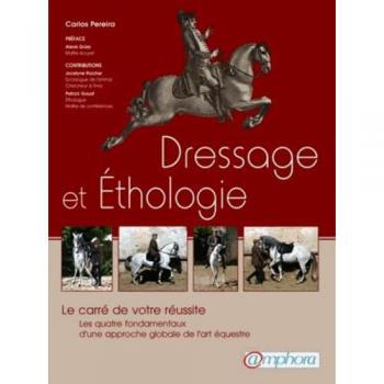 Dressage Et Ethologie - Le Carré De Votre Réussite, Les Quatre Fondamentaux D'une Approche De L'art Équestre