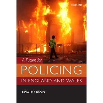 Timothy Brain A Future for Policing in England and Wales