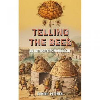 Telling the Bees : An Interspecies Monologue