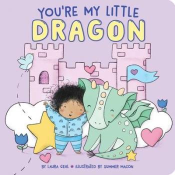 You're My Little Dragon (Board book)