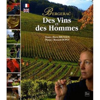 Hervé Brunaux Des Vins Et Des Hommes : Bergerac, Édition Bilingue Français-Anglais