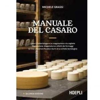 MANUALE DEL CASARO - LATTE E BATTERIOLOGIA. LA COAGULAZIONE E LA CAGLIATA MATURAZIONE STAGIONATURA