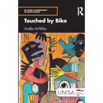 Touched by Biko (30 Years of Democracy in South Africa)