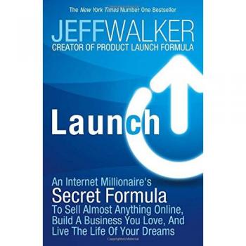 Jeff Walker - Launch: An Internet Millionaire's Secret Formula to Sell Almost Anything Online, Build a Business You Love and Live the Life of Your Dreams - Preis vom 18.09.2025 05:07:49 h