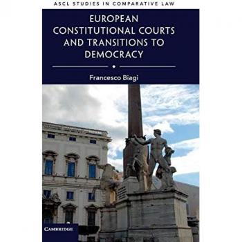 European Constitutional Courts and Transitions to Democracy (ASCL Studies in Comparative Law)