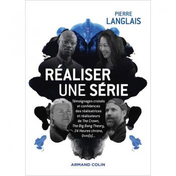Réaliser une série : témoignages croisés et confidences des réalisatrices et réalisateurs de The Crown, The Big Bang Theory, 24 heures chrono, Ovni(s)...