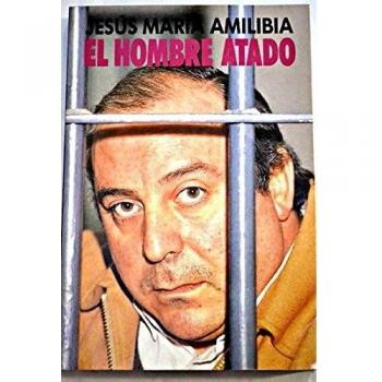 El hombre atado - J. M. Amilibia